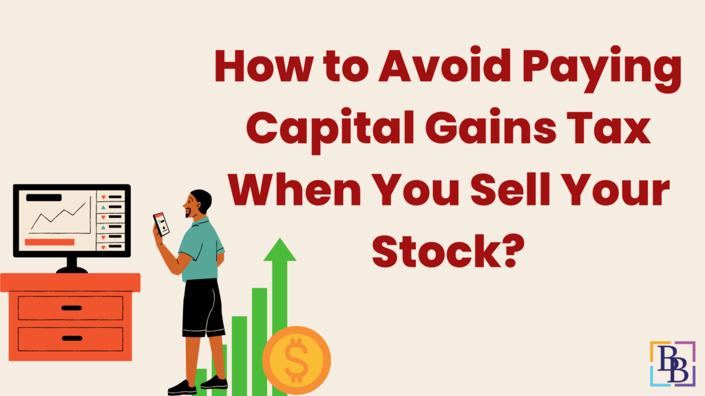 How to Avoid Paying Capital Gains Tax When You Sell Your Stock? BBNC