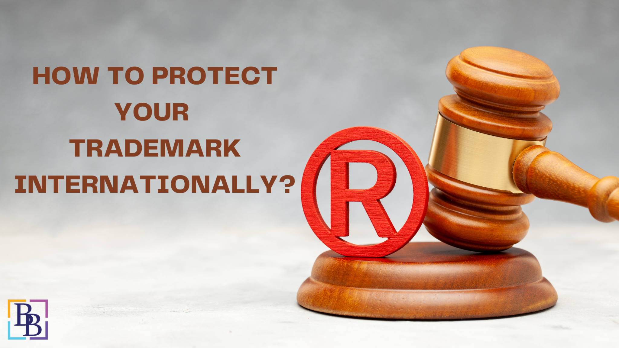 Image showcasing HOW TO PROTECT YOUR TRADEMARK INTERNATIONALLY? | BBNC